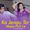 About Ka Janau Tor Maya Pirit La Song